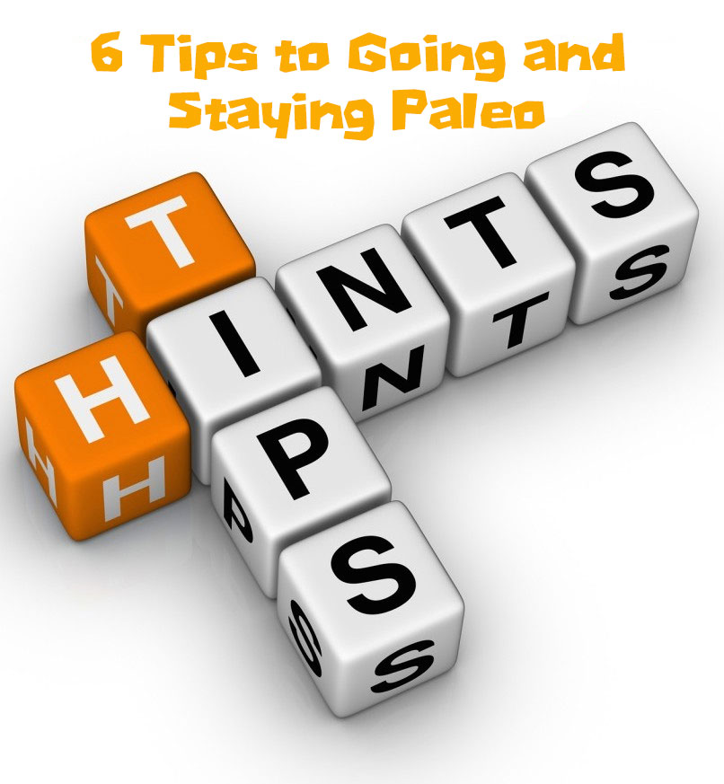 6 Steps to Going and Staying Paleo